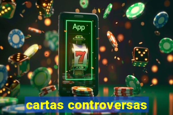 cartas controversas